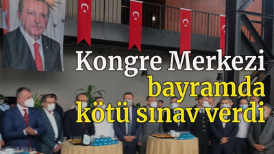 Kongre Merkezi bayramda kötü sınav verdi